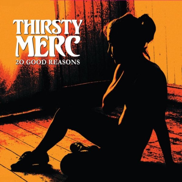Thirsty Merc 20 Good Reasons, 2005