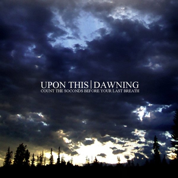 Album Upon This Dawning - Count the Seconds Before Your Last Breath