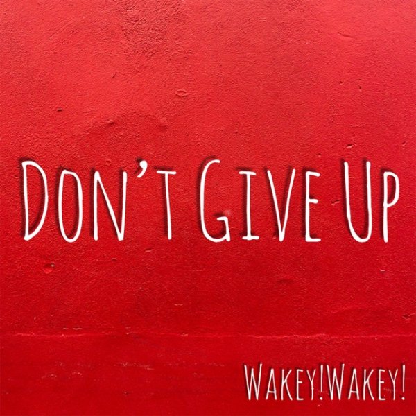 Album Don't Give Up - Wakey!Wakey!