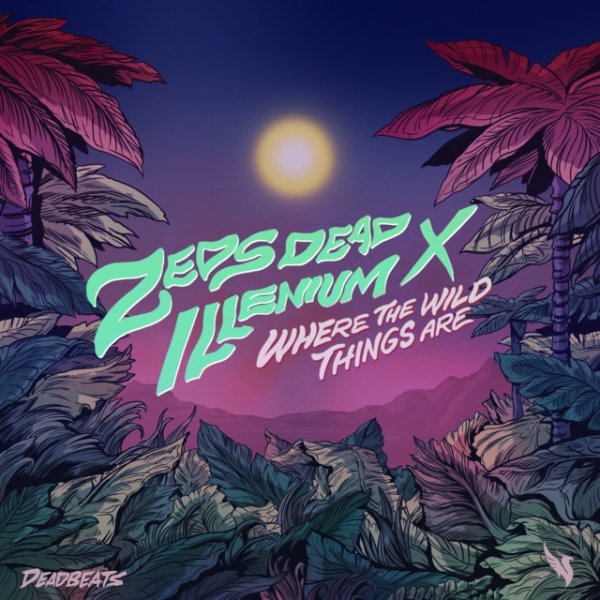 Album Where The Wild Things Are - Zeds Dead