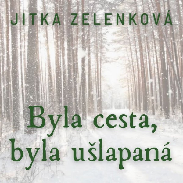 Album Jitka Zelenková - Byla cesta, byla ušlapaná