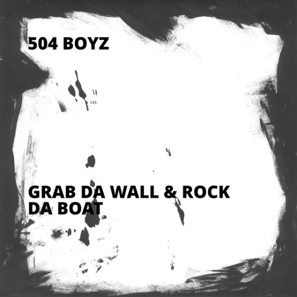 Album 504 Boyz - Grab Da Wall & Rock Da Boat