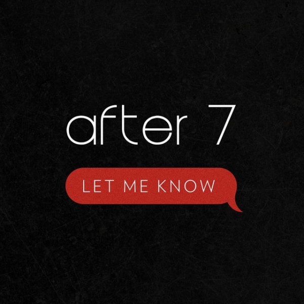 After 7 Let Me Know, 2016