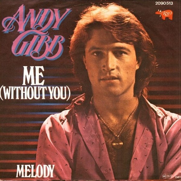 Andy Gibb Me (Without You) / Melody, 1980