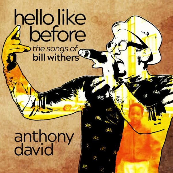 Anthony David Hello Like Before: The Songs Of Bill Withers, 2018