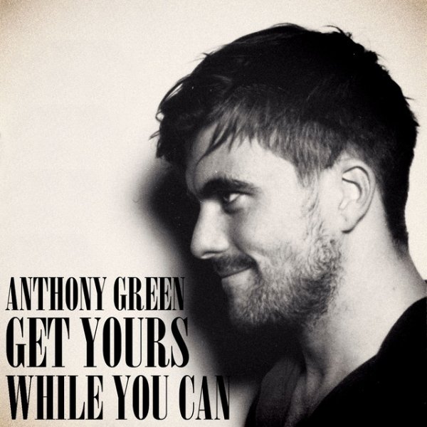 Album Anthony Green - Get Yours While You Can