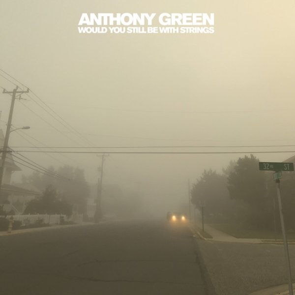 Album Anthony Green - Would You Still Be With Strings