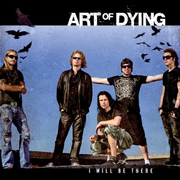 Art of Dying I Will Be There, 2008