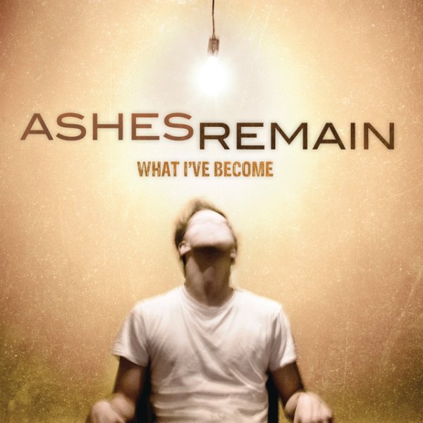 Album Ashes Remain - What I