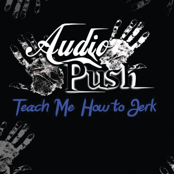 Audio Push Teach Me How To Jerk, 2009