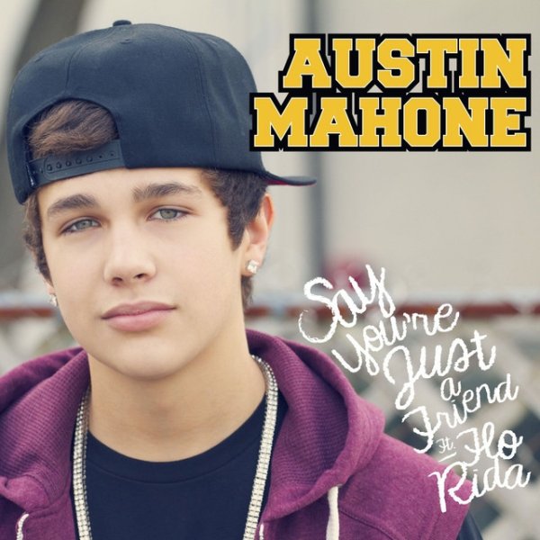 Austin Mahone Say You're Just a Friend, 2014