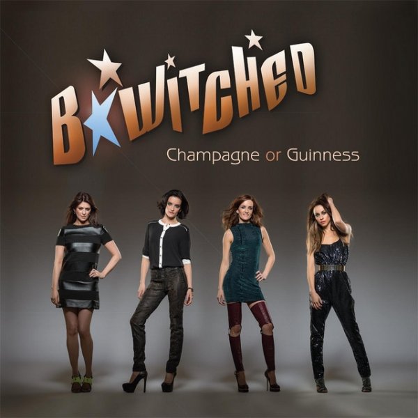 Album B*Witched - Champagne or Guinness
