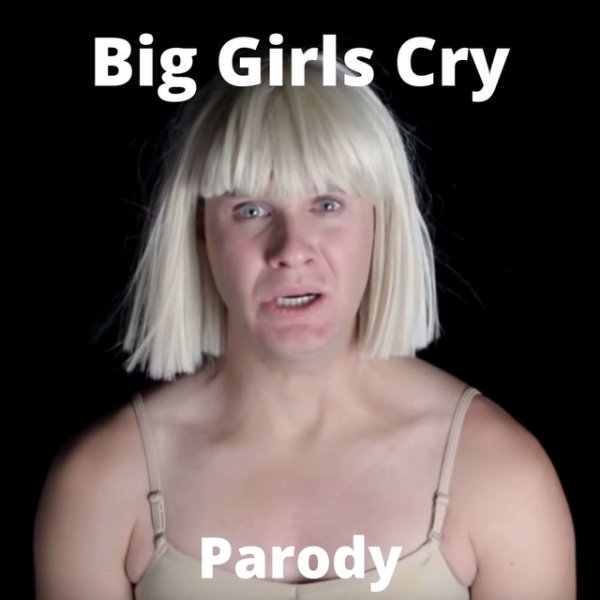 Big Girls Cry Parody - album