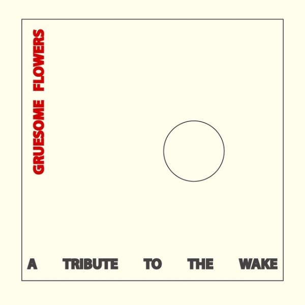 Gruesome Flowers: A Tribute to the Wake - album