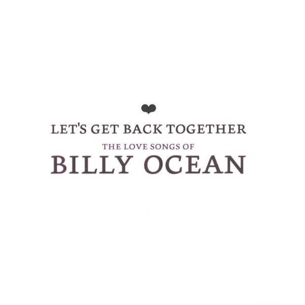 Let's Get Back Together - The Love Songs Of Billy Ocean Album 