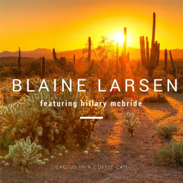 Album Blaine Larsen - Cactus in a Coffee Can