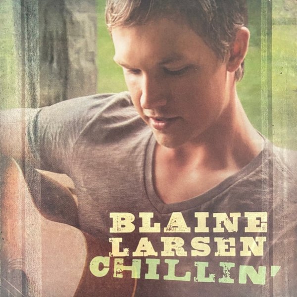 Album Blaine Larsen - Chillin