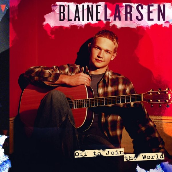 Album Blaine Larsen - Off To Join The World