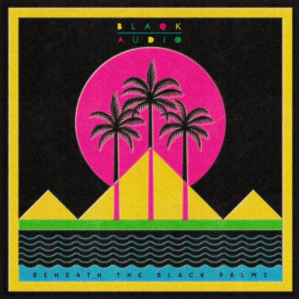 Album Blaqk Audio - Beneath the Black Palms