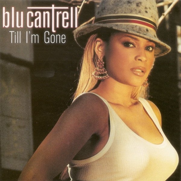 Blu Cantrell Till I'm Gone, 2001