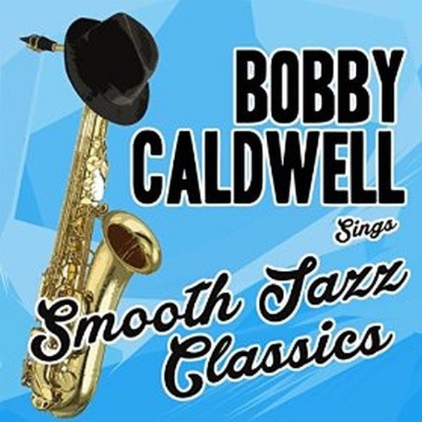 Bobby Caldwell Sings Smooth Jazz Classics Album 
