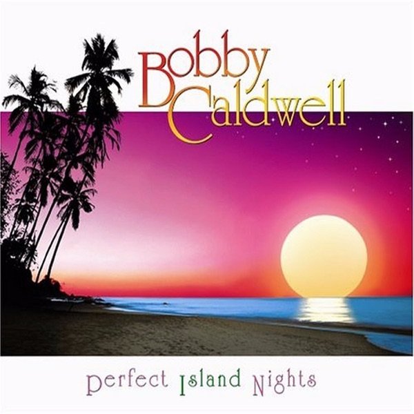 Album Bobby Caldwell - Perfect Island Nights