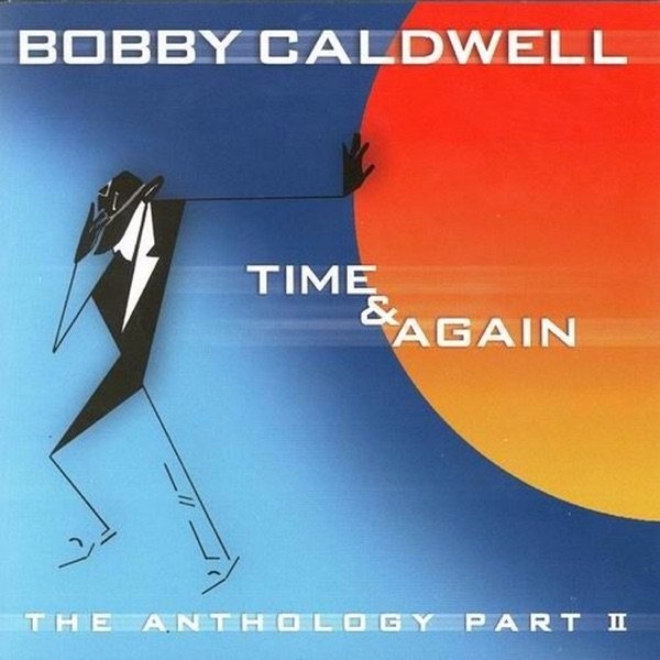 Album Bobby Caldwell - Time & Again: The Anthology, Pt. 2