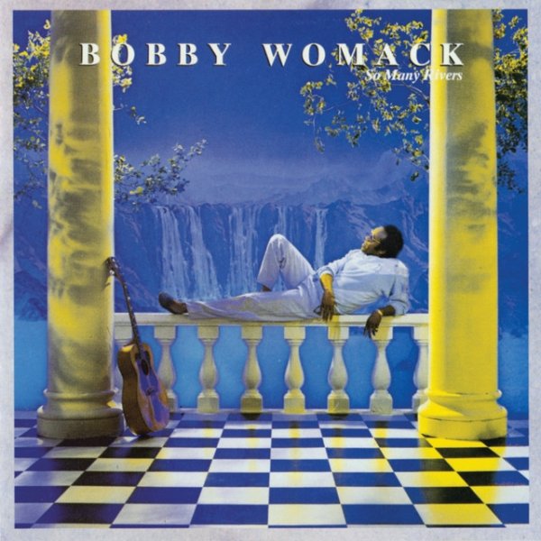 Bobby Womack So Many Rivers, 1985