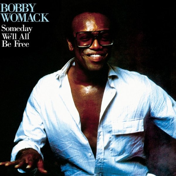 Bobby Womack Someday We'll All Be Free, 2020
