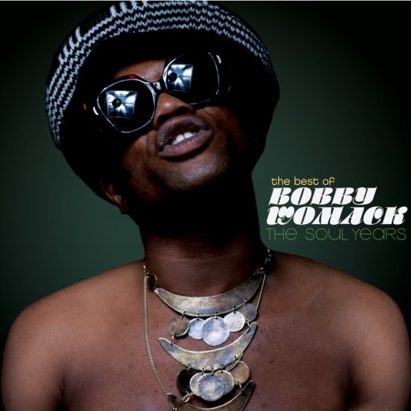 The Best Of Bobby Womack - The Soul Years - album