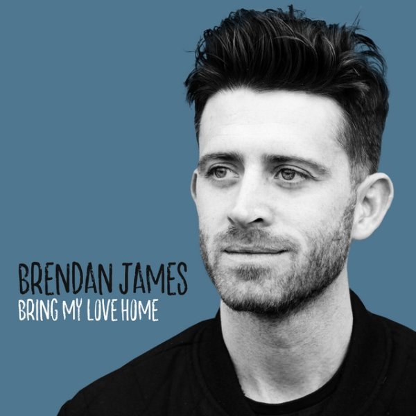 Album Brendan James - Bring My Love Home