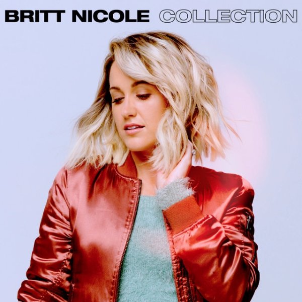 Album Britt Nicole - Britt Nicole Collection