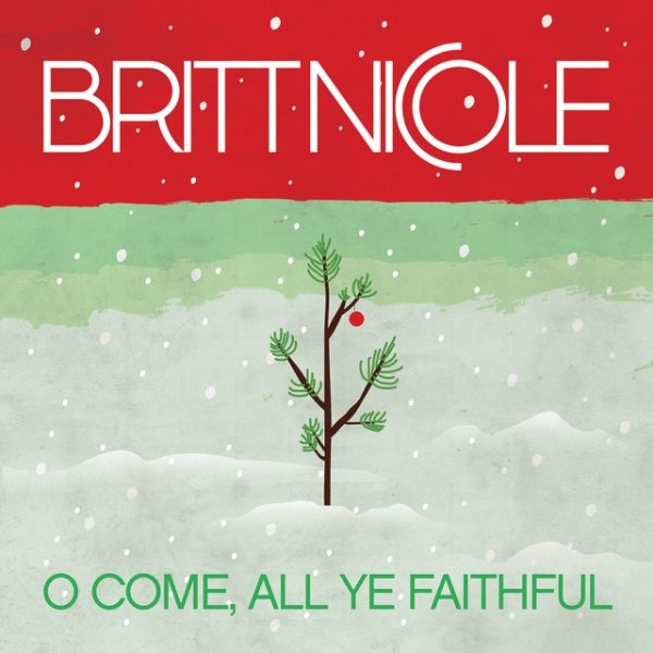 Britt Nicole O Come, All Ye Faithful, 2013