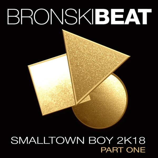 Album Bronski Beat - Smalltown Boy 2k18 (Part One)