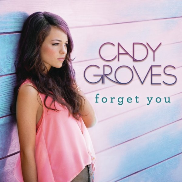 Album Cady Groves - Forget You