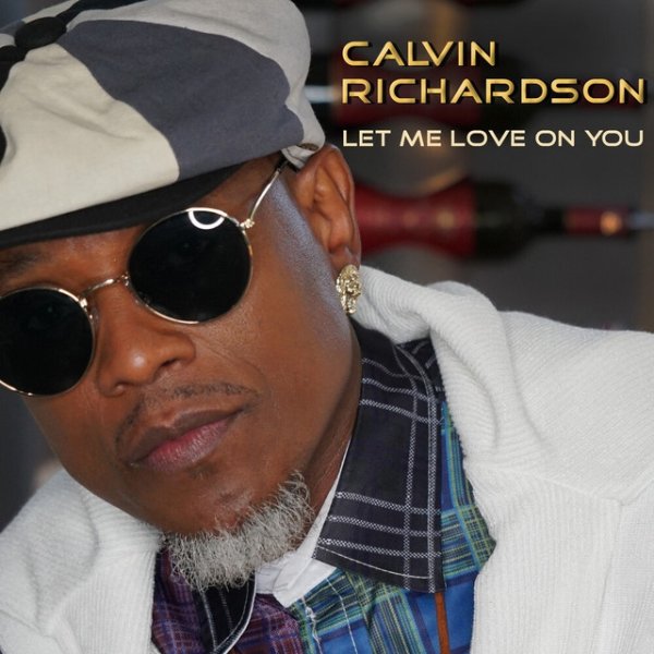 Calvin Richardson Let Me Love On You, 2019