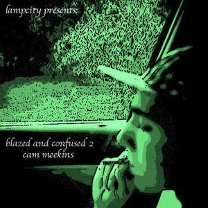 Album Cam Meekins - Blazed And Confused 2