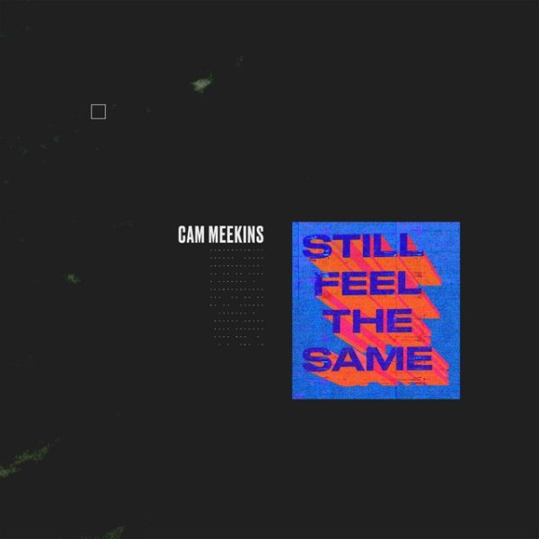 Album Cam Meekins - Still Feel the Same