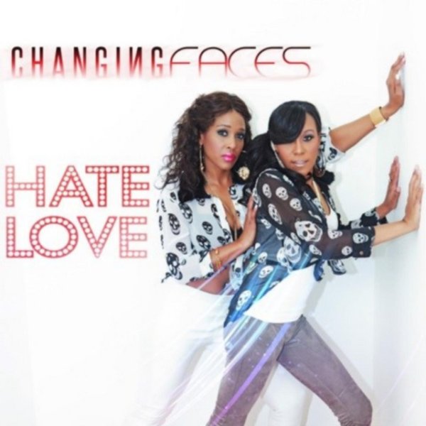 Album Changing Faces - Hate Love