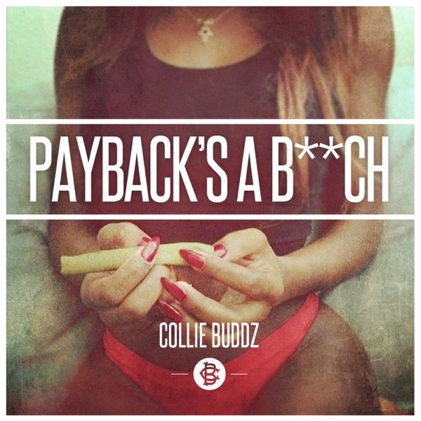 Collie Buddz Payback's a B**ch, 2013