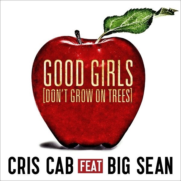 Cris Cab Good Girls (Don't Grow On Trees), 2012