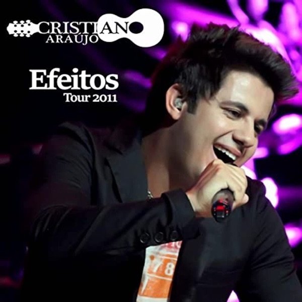 Album Cristiano Araújo - Cristiano Araújo – Efeitos Tour 2011