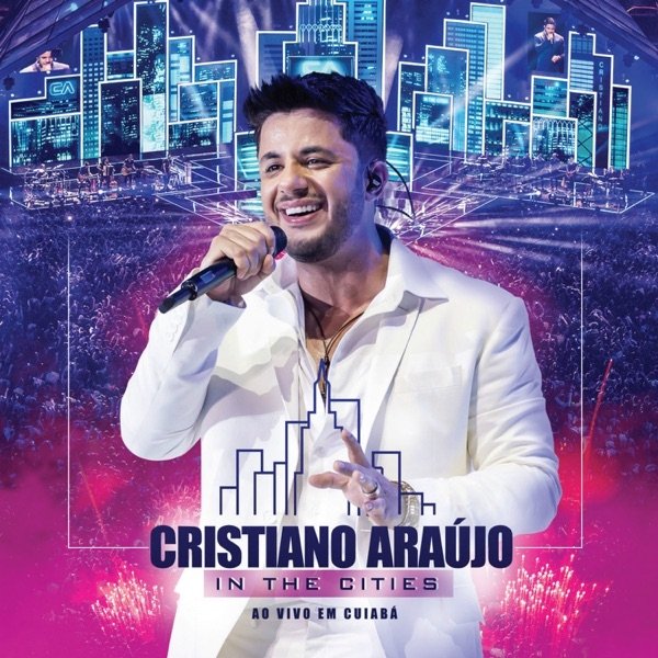 Album Cristiano Araújo - In the Cities - Ao Vivo em Cuiabá