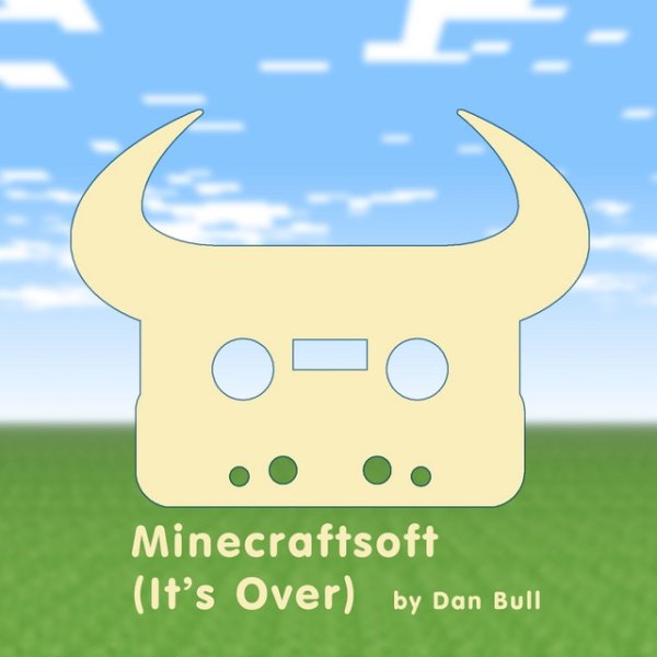 Minecraftsoft (It's Over)