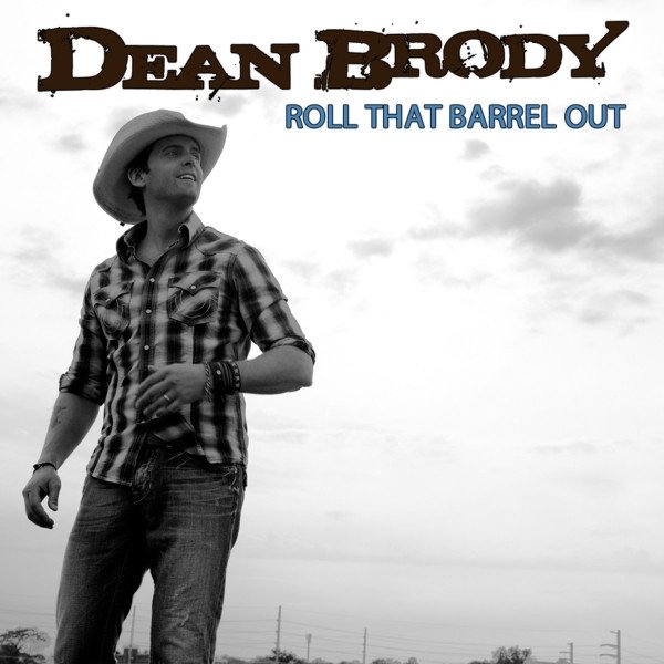 Dean Brody Roll That Barrel Out, 2010