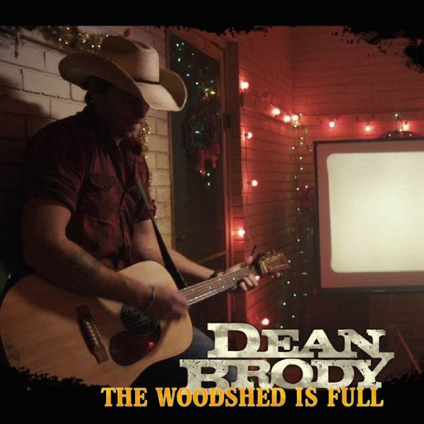 Dean Brody The Woodshed Is Full, 2011