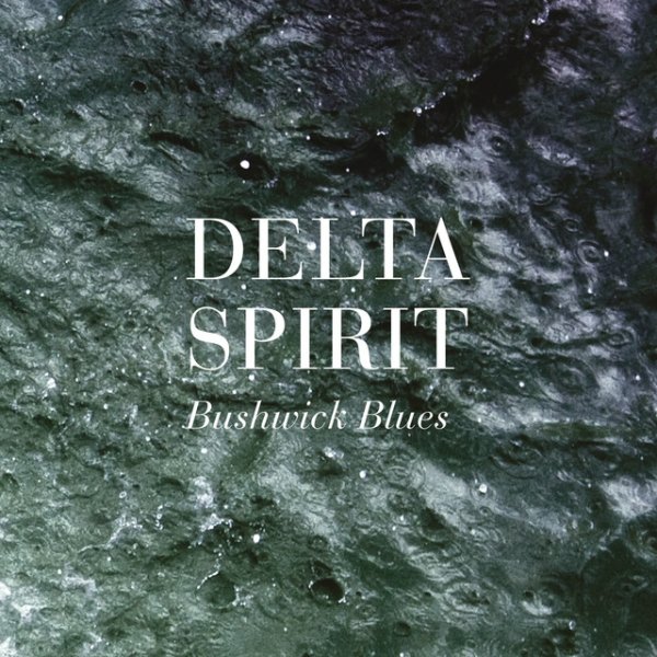Album Delta Spirit - Bushwick Blues