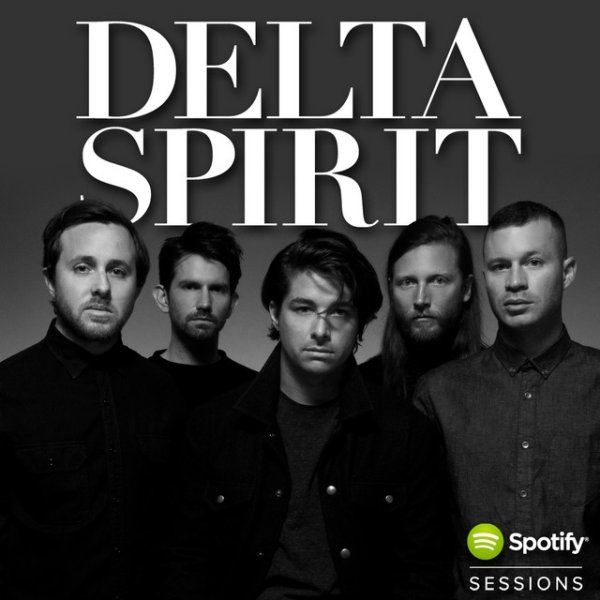 Album Delta Spirit - Spotify Sessions