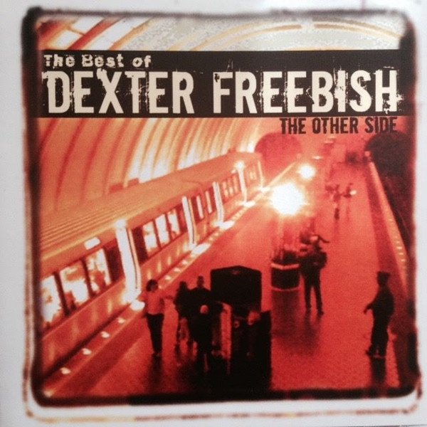 Album Dexter Freebish - The Best of Dexter Freebish - The Other Side