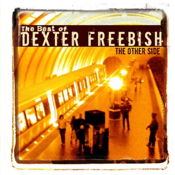 Album Dexter Freebish - The Other Side - The Best Of Dexter Freebish